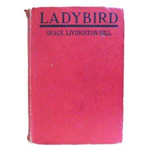 "Ladybird" 1930 by Grace Livingston Hill Grosset & Dunlap